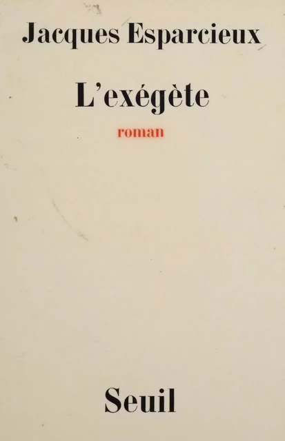 L'exégète - Jacques Esparcieux - Seuil (réédition numérique FeniXX)