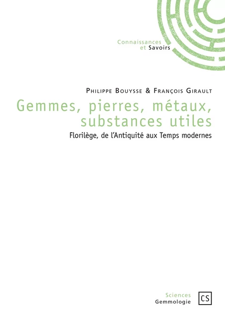 Gemmes, pierres, métaux, substances utiles - Philippe Bouysse, François Girault - Connaissances & Savoirs