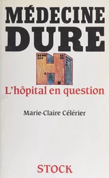 Médecine dure : l'hôpital en question