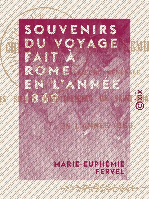 Souvenirs du voyage fait à Rome en l'année 1869 - Marie-Euphémie Fervel - Collection XIX