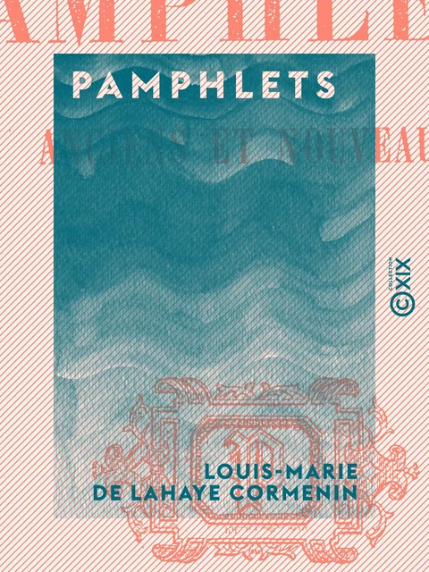 Pamphlets - Louis-Marie de Lahaye Cormenin - Collection XIX