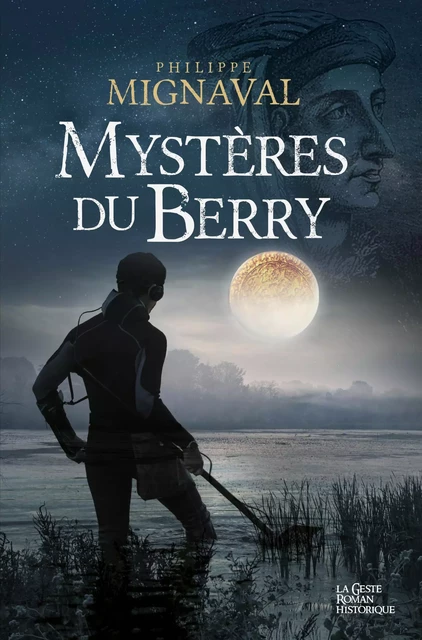 Mystères du Berry - Philippe Mignaval - La Geste