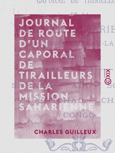 Journal de route d'un caporal de tirailleurs de la Mission saharienne - Charles Guilleux - Collection XIX