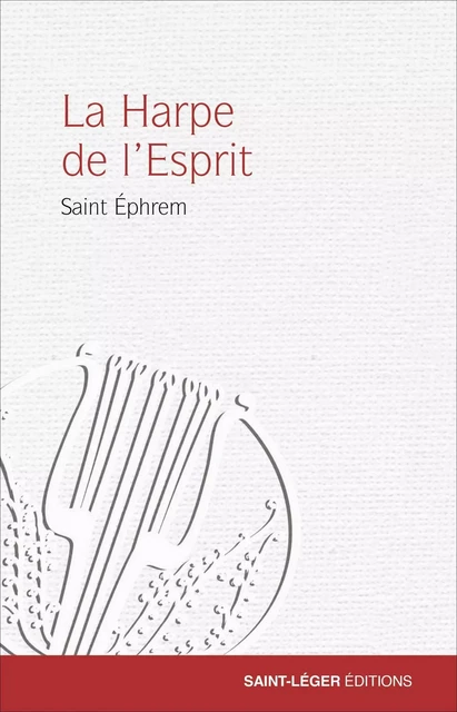 La Harpe de l'Esprit -  Saint Ephrem - Saint-Léger Editions