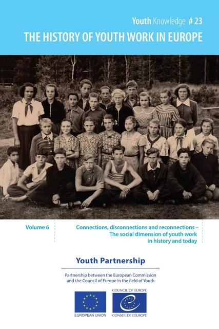 The history of youth work in Europe - volume 6 - Howard Williamson, Tanya Basarab, Filip Coussée - Conseil de l'Europe