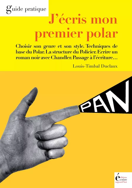 J'écris mon premier polar - Louis Timbal-Duclaux - Écrire Aujourd'hui