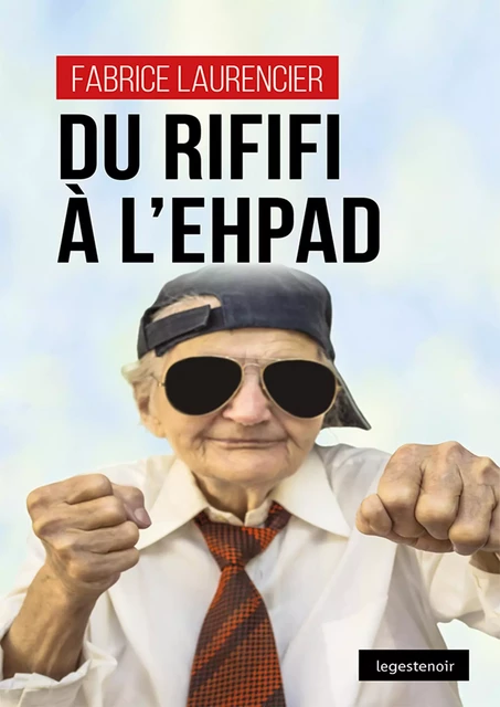 Du rififi à l'EHPAD - Fabrice Laurencier - Geste Éditions