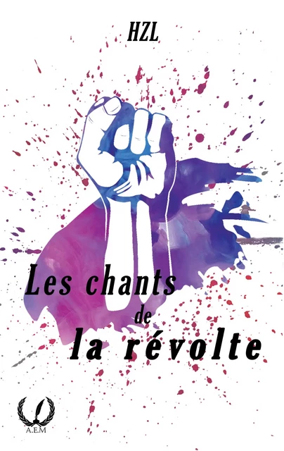 Les chants de la révolte -  HZL - Art en Mots Éditions