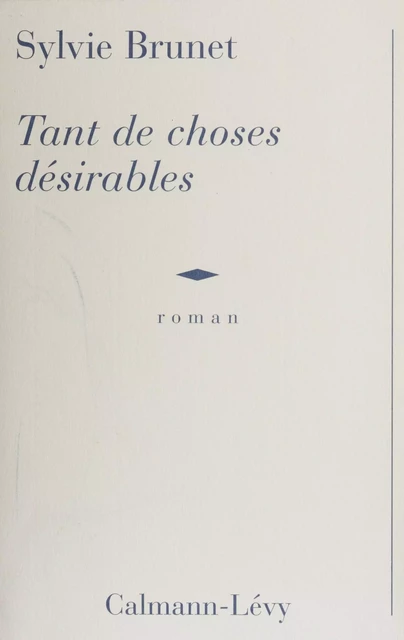 Tant de choses désirables - Sylvie H. Brunet - Calmann-Lévy (réédition numérique FeniXX)