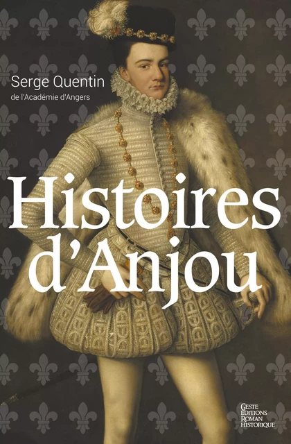 Histoires d'Anjou - Serge Quentin - Geste Éditions