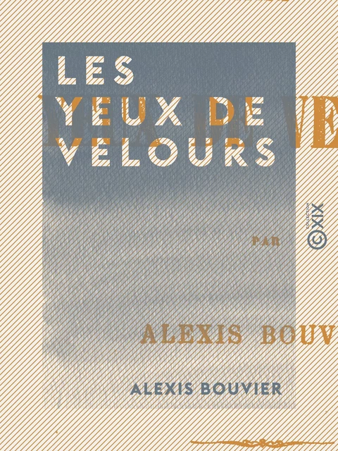 Les Yeux de velours - Alexis Bouvier - Collection XIX