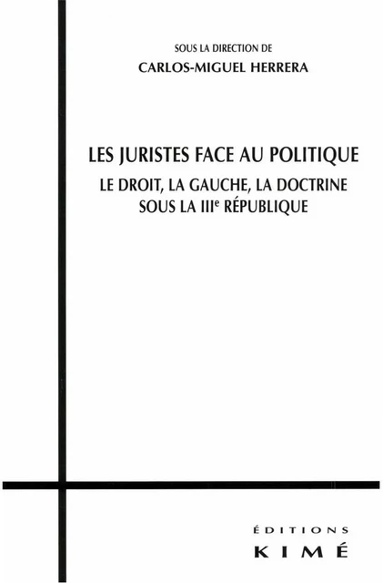 LES JURISTES FACE AU POLITIQUE - HERRERA CARLOS MIGUEL - Editions Kimé