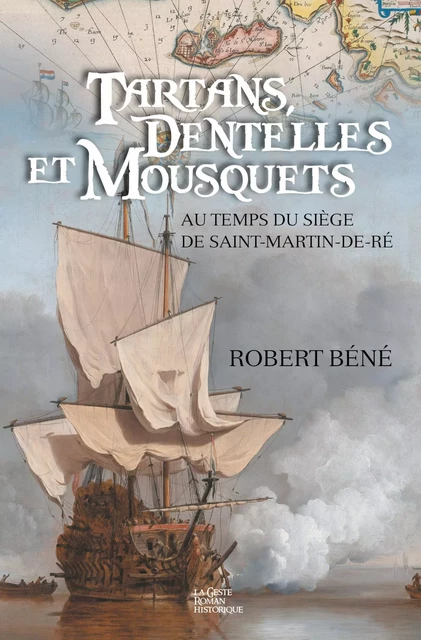 Tartans, dentelles et mousquets - Robert Béné - La Geste