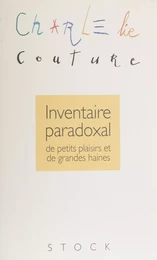 Inventaire paradoxal de petits plaisirs et de grandes haines