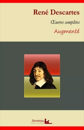 René Descartes : Oeuvres complètes et annexes (mises en français moderne, annotées, illustrées)