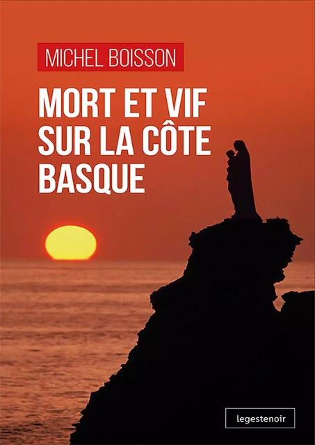 Mort et vif sur la côte Basque - Michel Boisson - La Geste