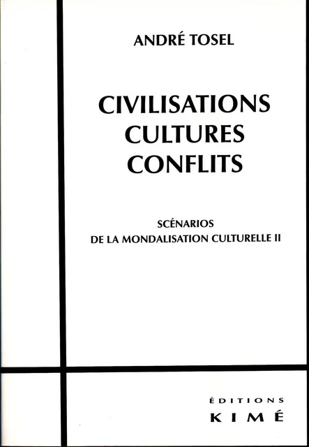 CIVILISATION, CULTURES, CONFLITS - TOSEL ANDRÉ - Editions Kimé