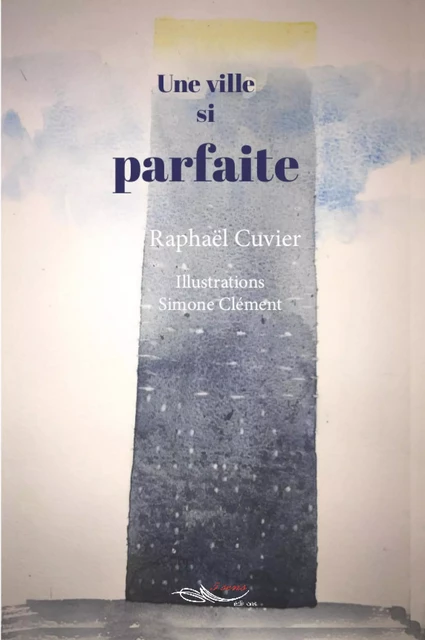 Une ville si parfaite - Raphaël Cuvier - 5 sens éditions