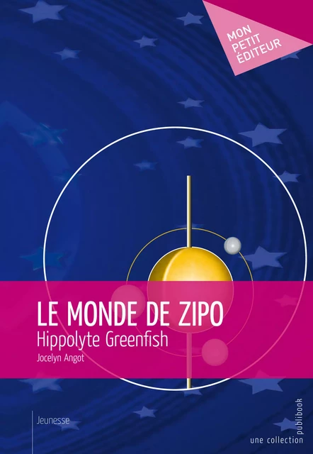 Le Monde de Zipo - Jocelyn Angot - Mon Petit Editeur