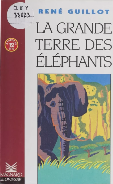 La grande terre des éléphants - René Guillot - Magnard (réédition numérique FeniXX)