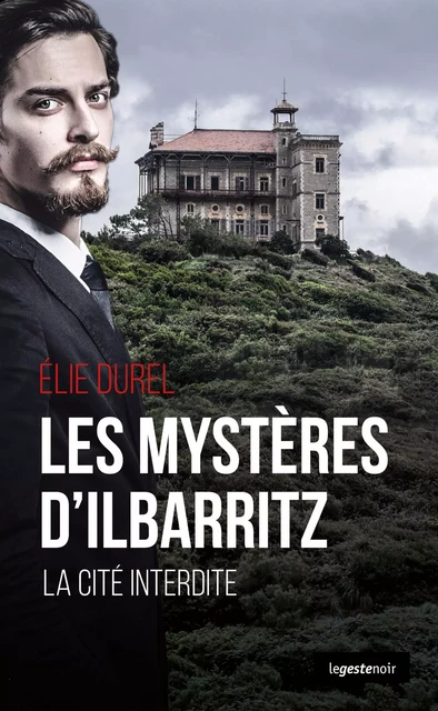 Les mystères d'Ilbarritz - Élie Durel - La Geste