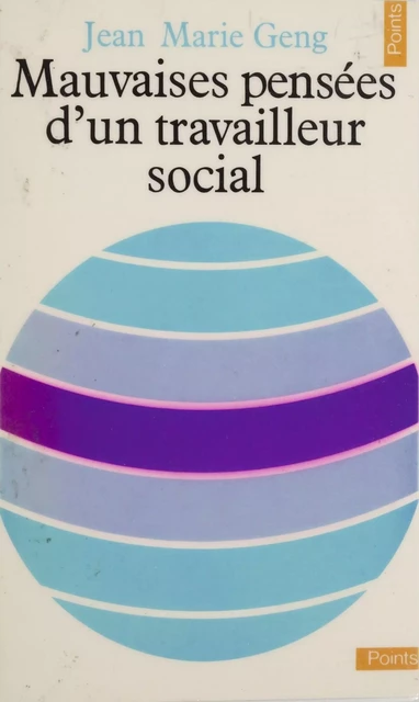 Mauvaises pensées d'un travailleur social - Jean-Marie Geng - Seuil (réédition numérique FeniXX)