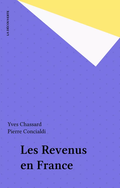 Les Revenus en France - Yves Chassard, Pierre Concialdi - La Découverte (réédition numérique FeniXX)