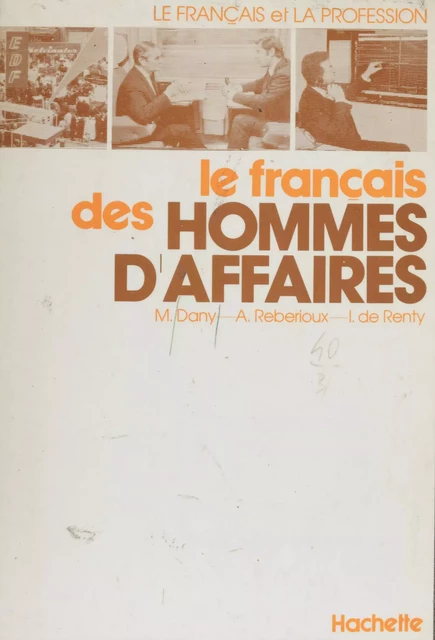 Le Français des hommes d'affaires - Max Dany, Ivan de Renty - Hachette Français Langue Etrangère (réédition numérique FeniXX)