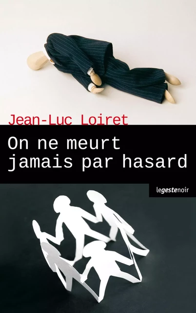 On ne meurt jamais par hasard - Jean-Luc Loiret - La Geste