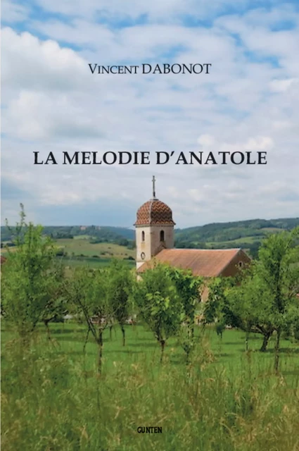 La mélodie d'Anatole - Vincent Dabonot - Editions Gunten