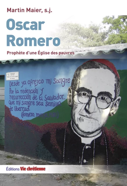 Oscar Romero. Prophète d’une Eglise des pauvres - Martin Maier, s.j. - Vie Chrétienne