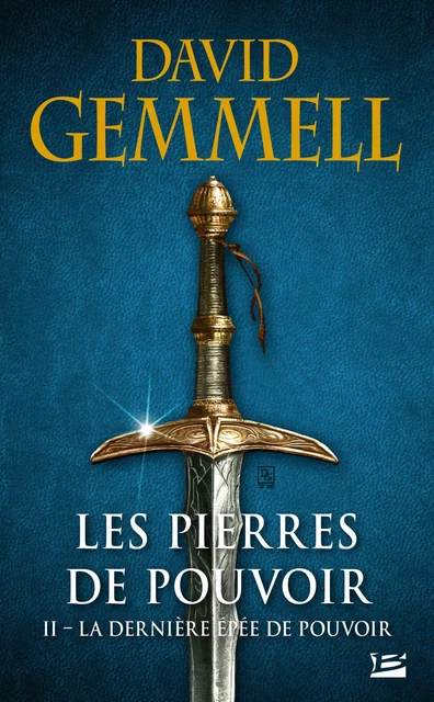 Les Pierres de Pouvoir, T2 : La Dernière Épée de pouvoir - David Gemmell - Bragelonne