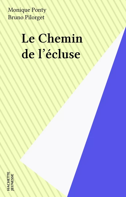 Le Chemin de l'écluse - Monique Ponty, Bruno Pilorget - Hachette Jeunesse (réédition numérique FeniXX)