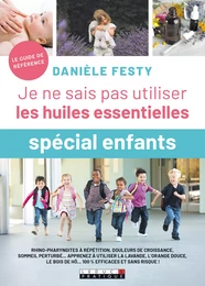 Je ne sais pas utiliser les huiles essentielles "spécial enfants"