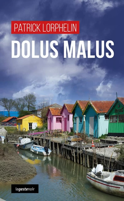 Dolus Malus - Patrick Lorphelin - La Geste