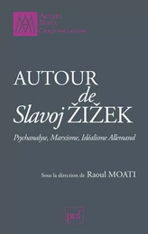 Autour de Slavoj Žižek. Psychanalyse, marxisme, idéalisme allemand