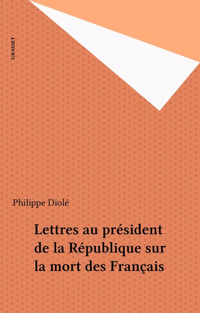 Lettres au président de la République sur la mort des Français - Philippe Diolé - Grasset (réédition numérique FeniXX)