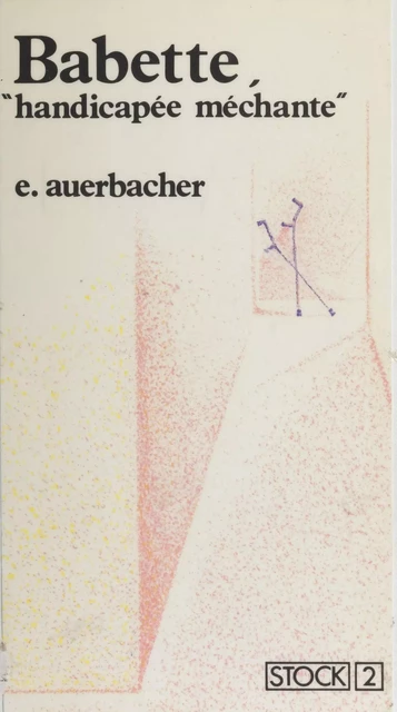 Babette handicapée méchante - Elisabeth Auerbacher - Stock (réédition numérique FeniXX)