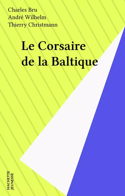 Le Corsaire de la Baltique - Charles Bru, André Wilhelm - Hachette Jeunesse (réédition numérique FeniXX)