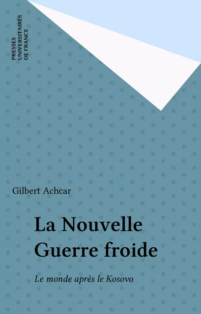 La Nouvelle Guerre froide - Gilbert Achcar - Presses universitaires de France (réédition numérique FeniXX)