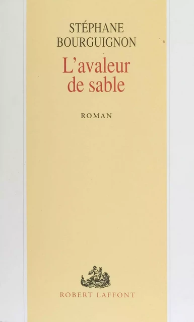 L'Avaleur de sable - Stéphane Bourguignon - Robert Laffont (réédition numérique FeniXX)