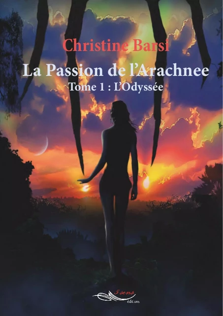 La passion de l’arachnée - Tome 1 - Christine Barsi - 5 sens éditions