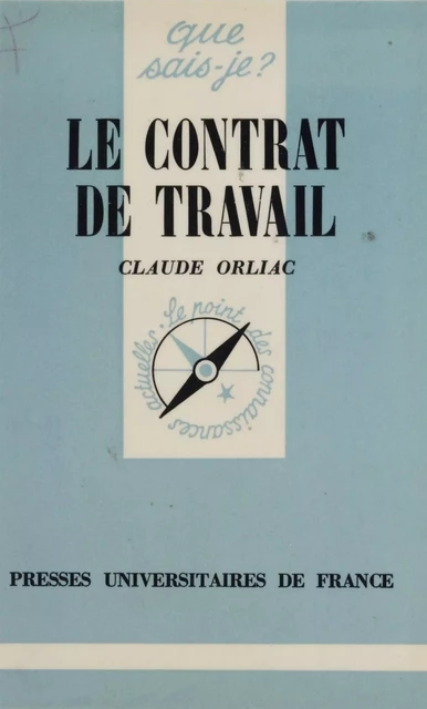 Le Contrat de travail - Claude Orliac - Presses universitaires de France (réédition numérique FeniXX)