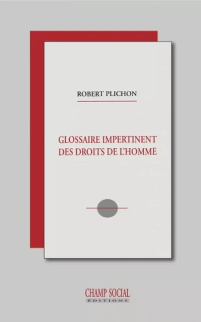 Glossaire Impertinent des Droits de l’Homme - Plichon Robert - Champ social Editions