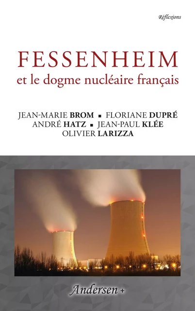 Fessenheim et le dogme nucléaire français - Jean-Marie Brom, Floriane Dupré, André Hatz, Jean-Paul Klée, Olivier Larizza - Andersen éditions