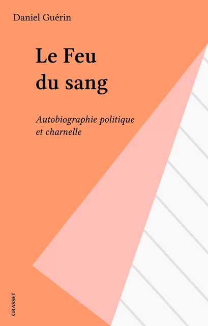 Le Feu du sang - Daniel Guérin - Grasset (réédition numérique FeniXX)