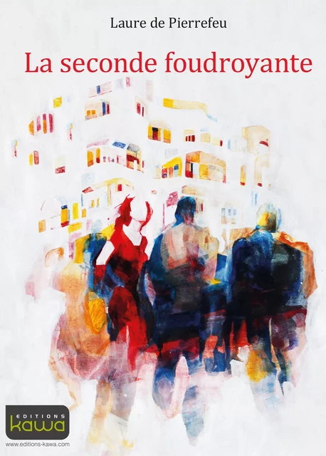 La seconde foudroyante - Laure de Pierrefeu - Editions Kawa