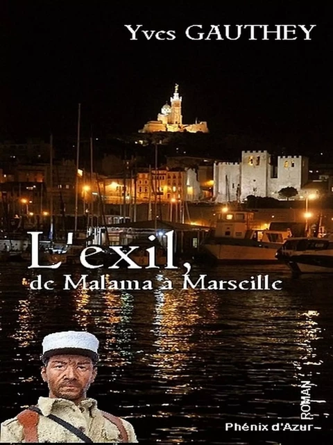 L'exil, de Malana à Marseille - Yves Gauthey - Phénix d'Azur éditions