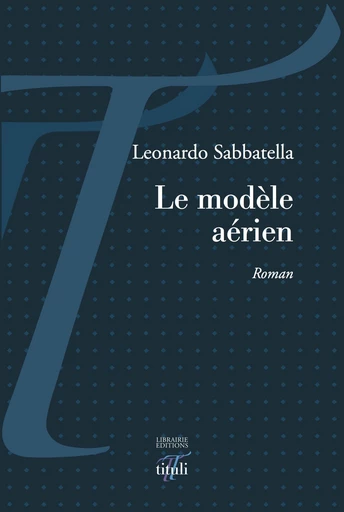 Le modèle aérien - Leonardo Sabbatella - Librairie éditions tituli