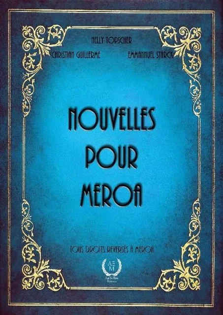 Nouvelles pour Meroa - Nelly Topscher, Christian Guillerme, Emmanuel Starck - Art en Mots Éditions